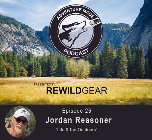 Ep 26: Jordan Reasoner on Life & the Outdoors